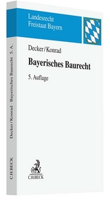 Bayerisches Baurecht - Decker, Andreas; Konrad, Christian