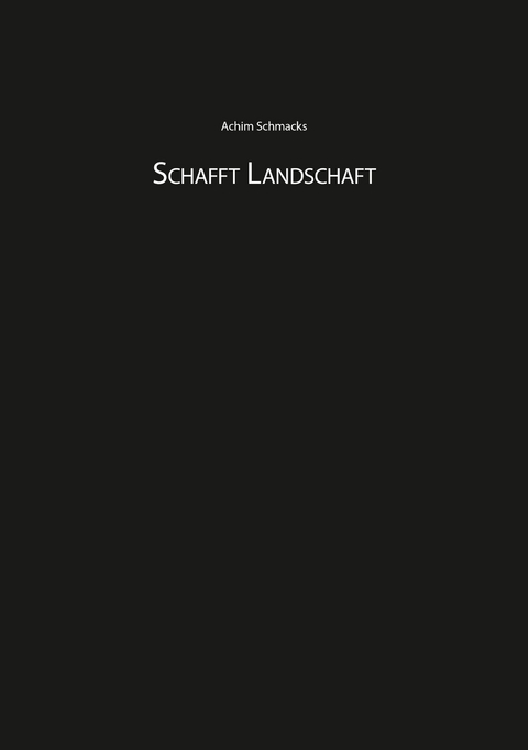 Schafft Landschaft - Achim Schmacks