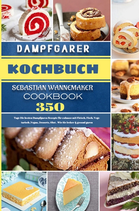 Dampfgarer Kochbuch - Sebastian Wannemaker
