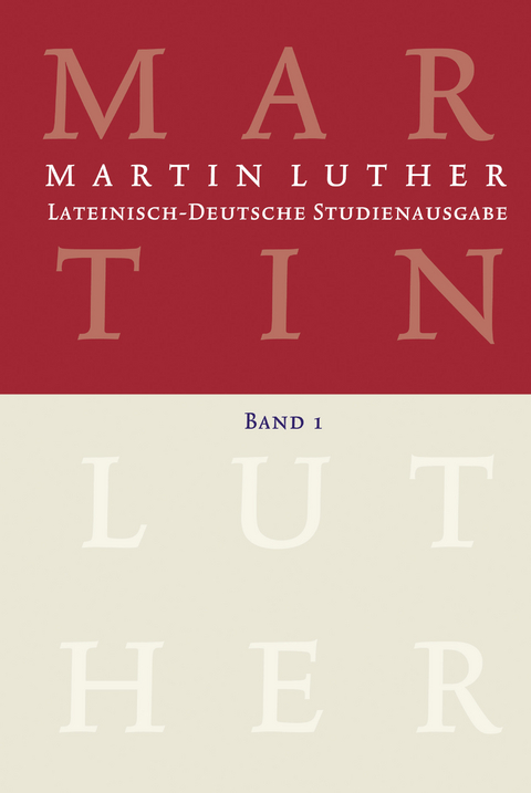 Lateinisch-Deutsche Studienausgabe / Martin Luther: Lateinisch-Deutsche Studienausgabe Band 1 - Martin Luther