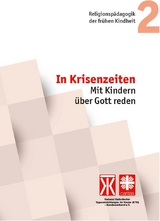 In Krisenzeiten. Mit Kindern über Gott reden