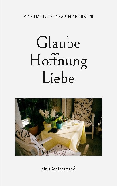 Glaube, Hoffnung, Liebe - Reinhard und Sabine Förster