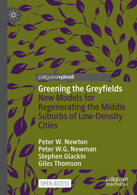 Greening the Greyfields - Peter W. Newton, Peter W.G. Newman, Stephen Glackin, Giles Thomson