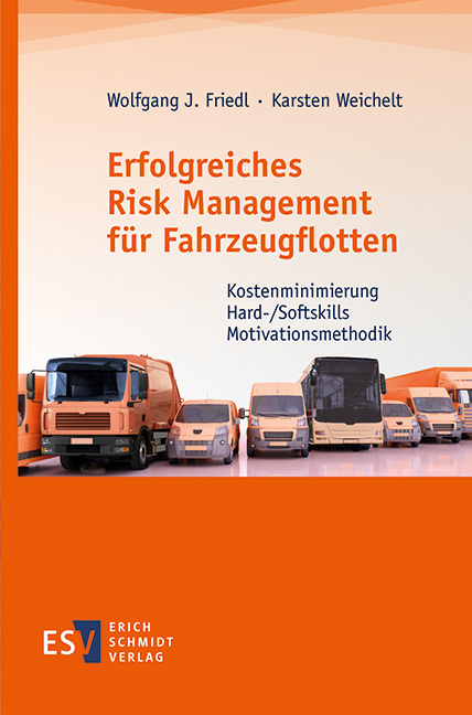 Erfolgreiches Risk Management für Fahrzeugflotten - Wolfgang J. Friedl, Karsten Weichelt
