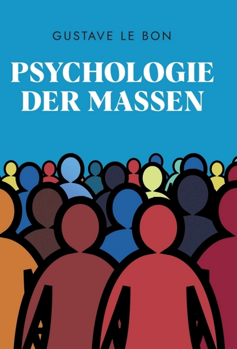 Psychologie der Massen - Gustave Le Bon