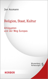 Religion, Staat, Kultur - Altägypten und der Weg Europas - Jan Assmann