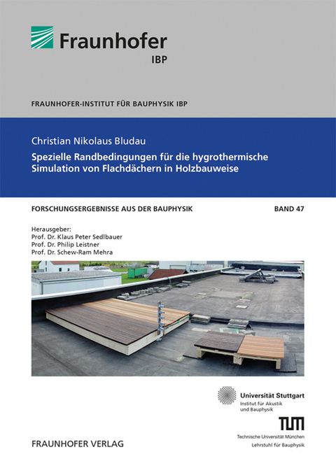 Spezielle Randbedingungen für die hygrothermische Simulation von Flachdächern in Holzbauweise - Christian Bludau