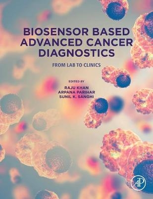 Biosensor Based Advanced Cancer Diagnostics - 