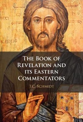 The Book of Revelation and its Eastern Commentators - Thomas Schmidt