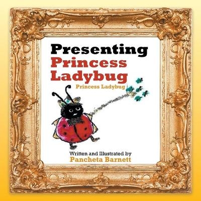 Presenting Princess Ladybug -  Pancheta Barnett