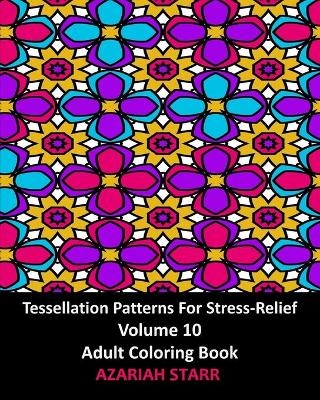 Tessellation Patterns For Stress-Relief Volume 10 - Azariah Starr