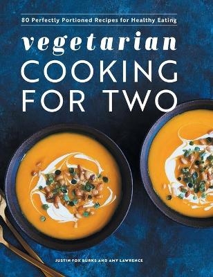 Vegetarian Cooking for Two - Justin Fox Burks, Amy Lawrence