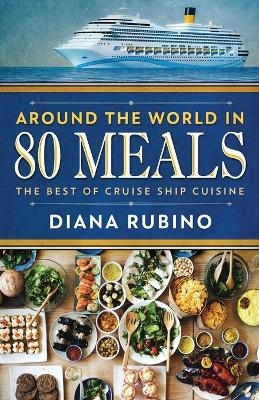 Around The World in 80 Meals - Diana Rubino