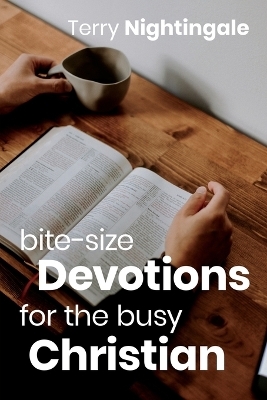 Bite-size Devotions for the Busy Christian - Terry Nightingale