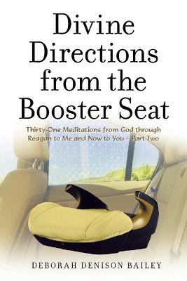 Divine Directions from the Booster Seat - Deborah Denison Bailey