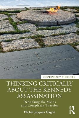 Thinking Critically About the Kennedy Assassination - Michel Jacques Gagné