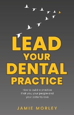 Lead Your Dental Practice - Jamie Morley