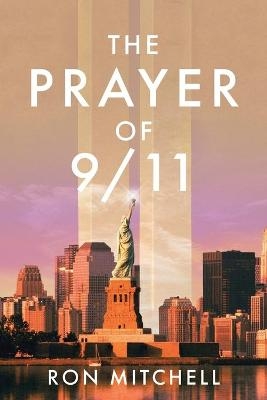 The Prayer of 9/11 - Ron Mitchell