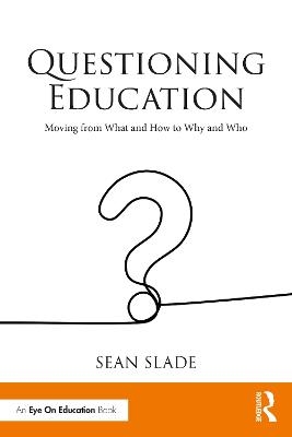 Questioning Education - Sean Slade