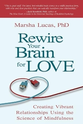 Rewire Your Brain for Love - Marsha Lucas