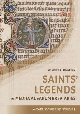 Saints' Legends in Medieval Sarum Breviaries - Sherry L Reames