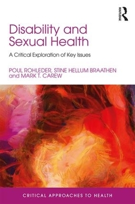 Disability and Sexual Health - Poul Rohleder, Stine Hellum Braathen, Mark Carew