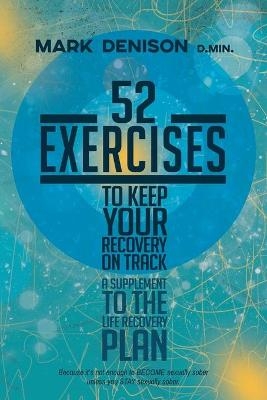 52 Exercises to Keep Your Recovery on Track - Mark Denison