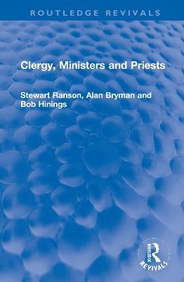 Clergy, Ministers and Priests - Stewart Ranson, Alan Bryman, Bob Hinings