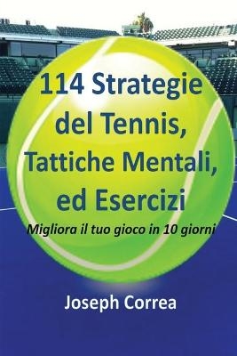 114 Strategie del Tennis, Tattiche Mentali, ed Esercizi - Joseph Correa