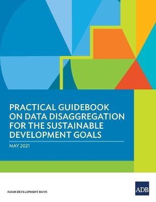 Practical Guidebook on Data Disaggregation for the Sustainable Development Goals -  Asian Development Bank