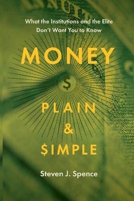 Money Plain and Simple - Steven J Spence