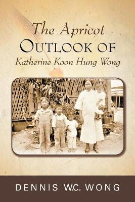 The Apricot Outlook of Katherine Koon Hung Wong - Dennis W C Wong