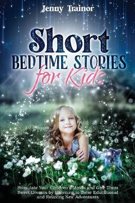 Short Bedtime Stories for Kids - Jenny Trainor