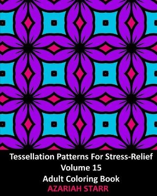Tessellation Patterns For Stress-Relief Volume 15 - Azariah Starr