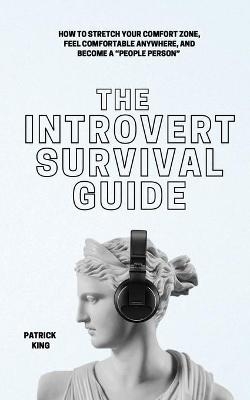 The Introvert Survival Guide - Patrick King