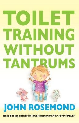 Toilet Training Without Tantrums - John Rosemond