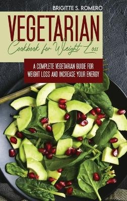 Vegetarian Cookbook for Weight loss - Brigitte S Romero