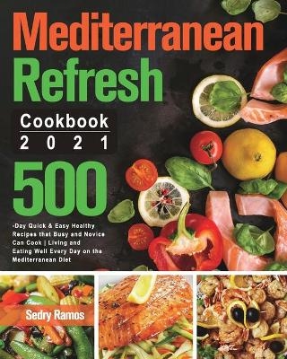 Mediterranean Refresh Cookbook 2021 - Sedry Ramos