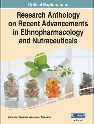Research Anthology on Recent Advancements in Ethnopharmacology and Nutraceuticals - 