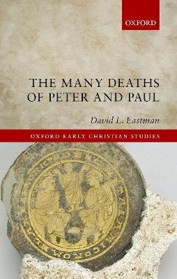 The Many Deaths of Peter and Paul - David L. Eastman