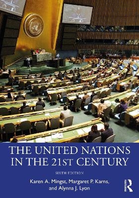 The United Nations in the 21st Century - Karen A. Mingst, Margaret P. Karns, Alynna J. Lyon
