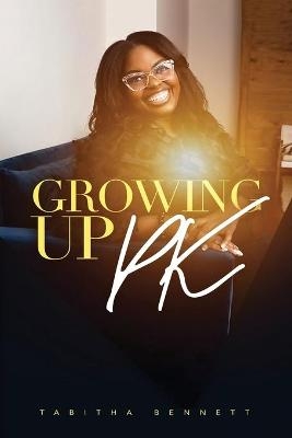 Growing UP PK - Tabitha Bennett