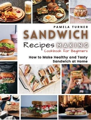 Sandwich Recipes Making - Pamela Turner