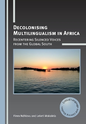 Decolonising Multilingualism in Africa - Finex Ndhlovu, Leketi Makalela