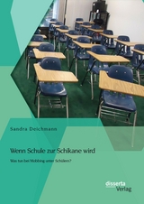 Wenn Schule zur Schikane wird: Was tun bei Mobbing unter Schülern? - Sandra Deichmann