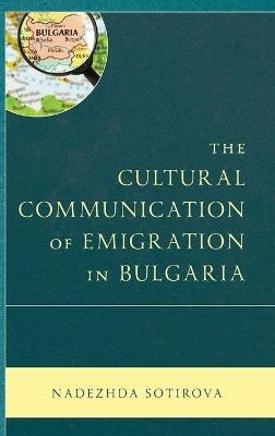The Cultural Communication of Emigration in Bulgaria - Nadezhda Sotirova