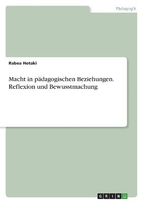 Macht in pÃ¤dagogischen Beziehungen. Reflexion und Bewusstmachung - Rabea Hotaki