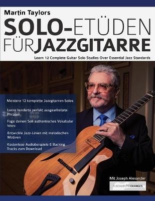Martin Taylors Solo-Etüden für Jazzgitarre - Martin Taylor, Joseph Alexander, Tim Pettingale