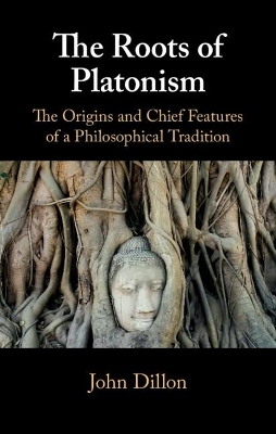 The Roots of Platonism - John Dillon