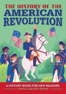 The History of the American Revolution - Emma Carlson Berne